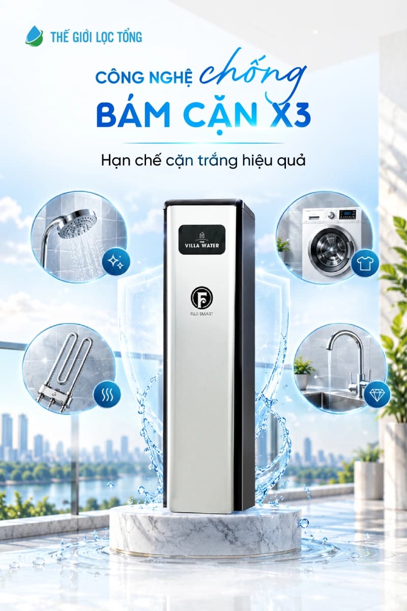 Công nghệ chống bám cặn X3 hạn chế cặn trắng: tủ lọc dáng cao Fuji Smart The Villa Water giữa vòi sen, máy giặt, vòi nước