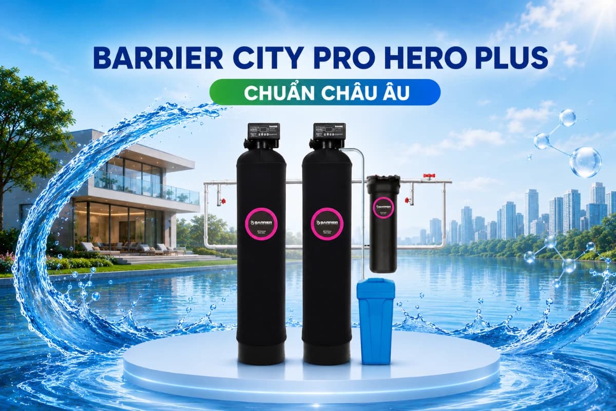 Hệ thống lọc tổng nhập khẩu Barrier City Pro Hero Plus