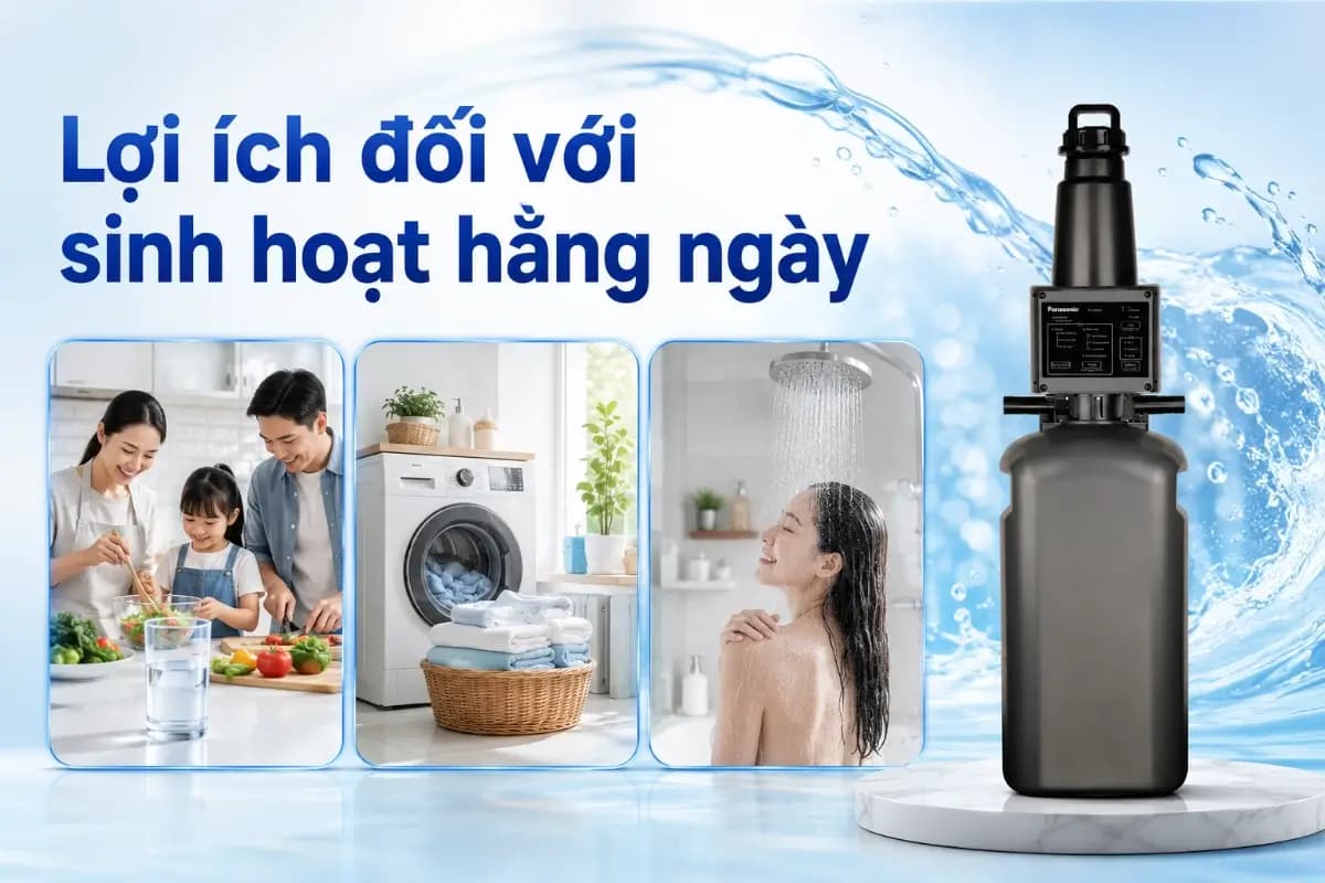 Lợi ích của lọc nước tổng đối với sinh hoạt hằng ngày