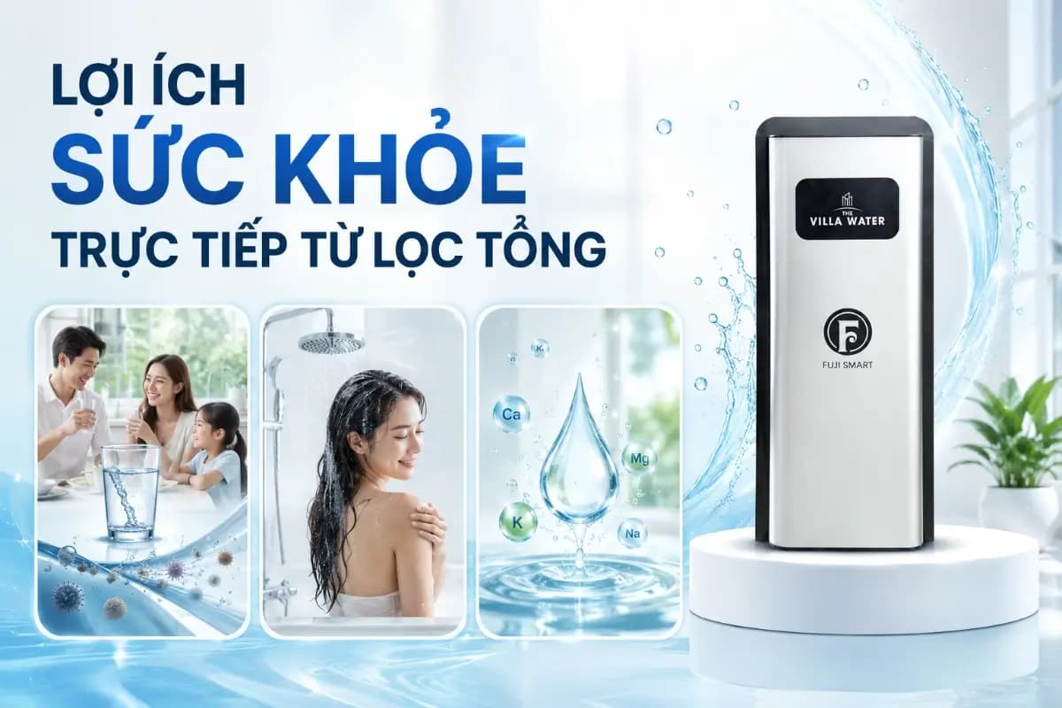 Lợi ích sức khỏe trực tiếp từ lọc nước tổng