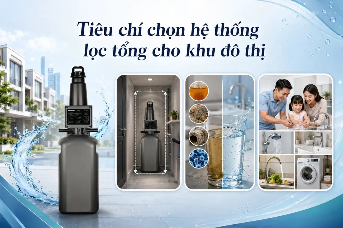 Tiêu chí chọn hệ thống lọc tổng cho khu đô thị
