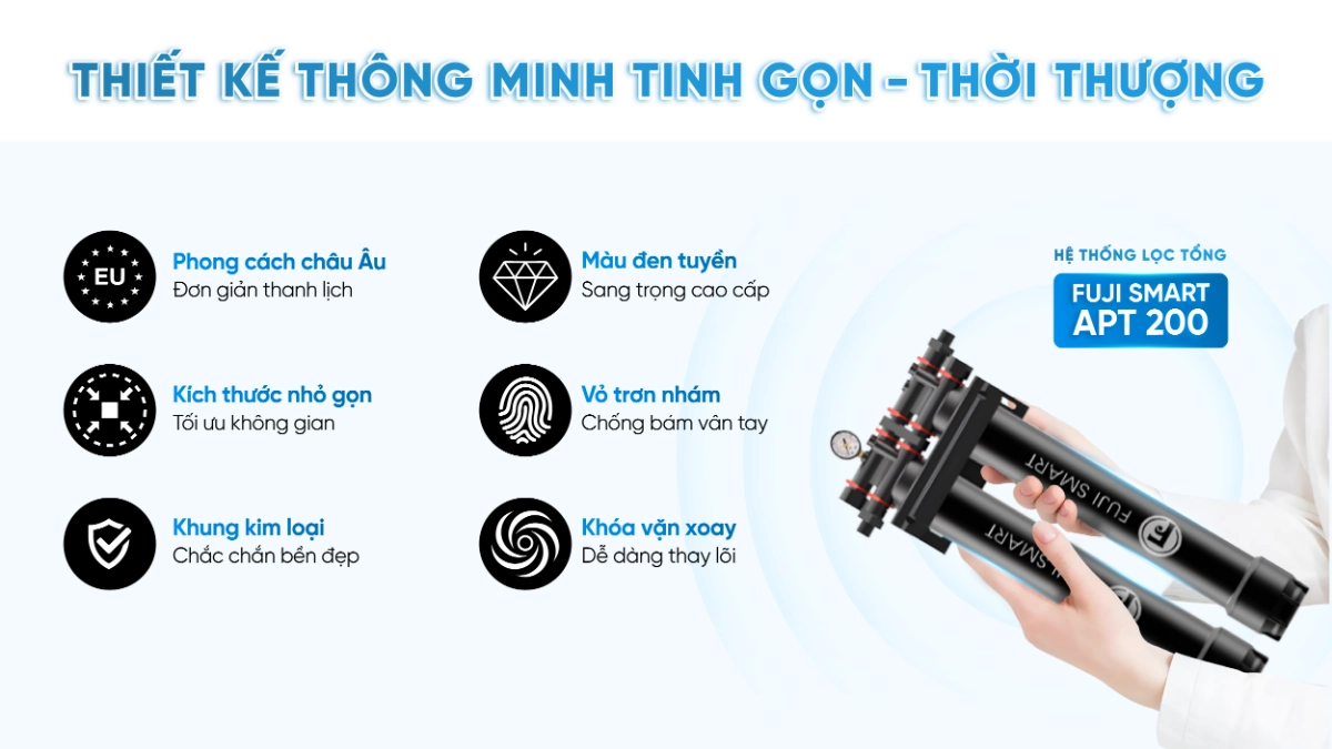 Hệ thống lọc tổng chung cư Fuji Smart APT 200 Hệ thống lọc tổng Fuji Smart APT 200 có thiết kế thông minh và tinh gọn, đặc biệt phù hợp với nhưng có diện tích lắp đặt nhỏ hẹp