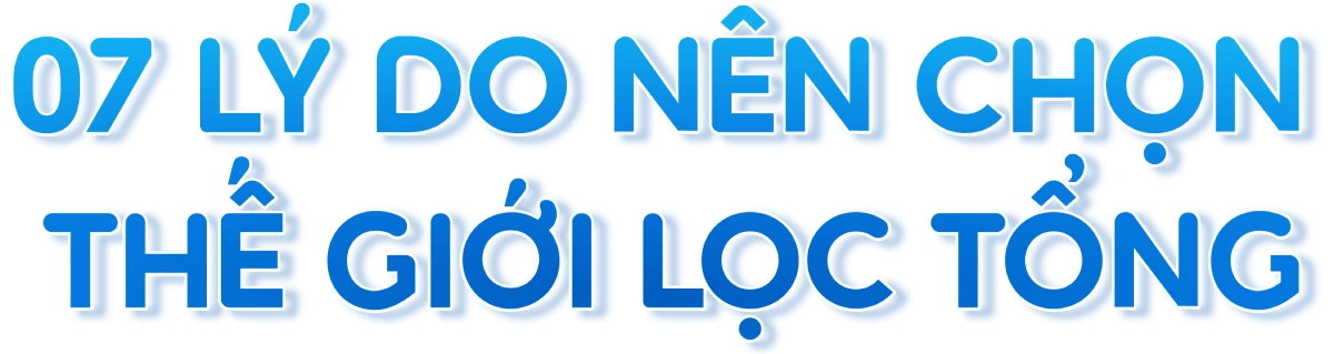 SOF 2025 01155 07 ly do nen mua he thong loc tong dau nguon tai the gioi loc tong