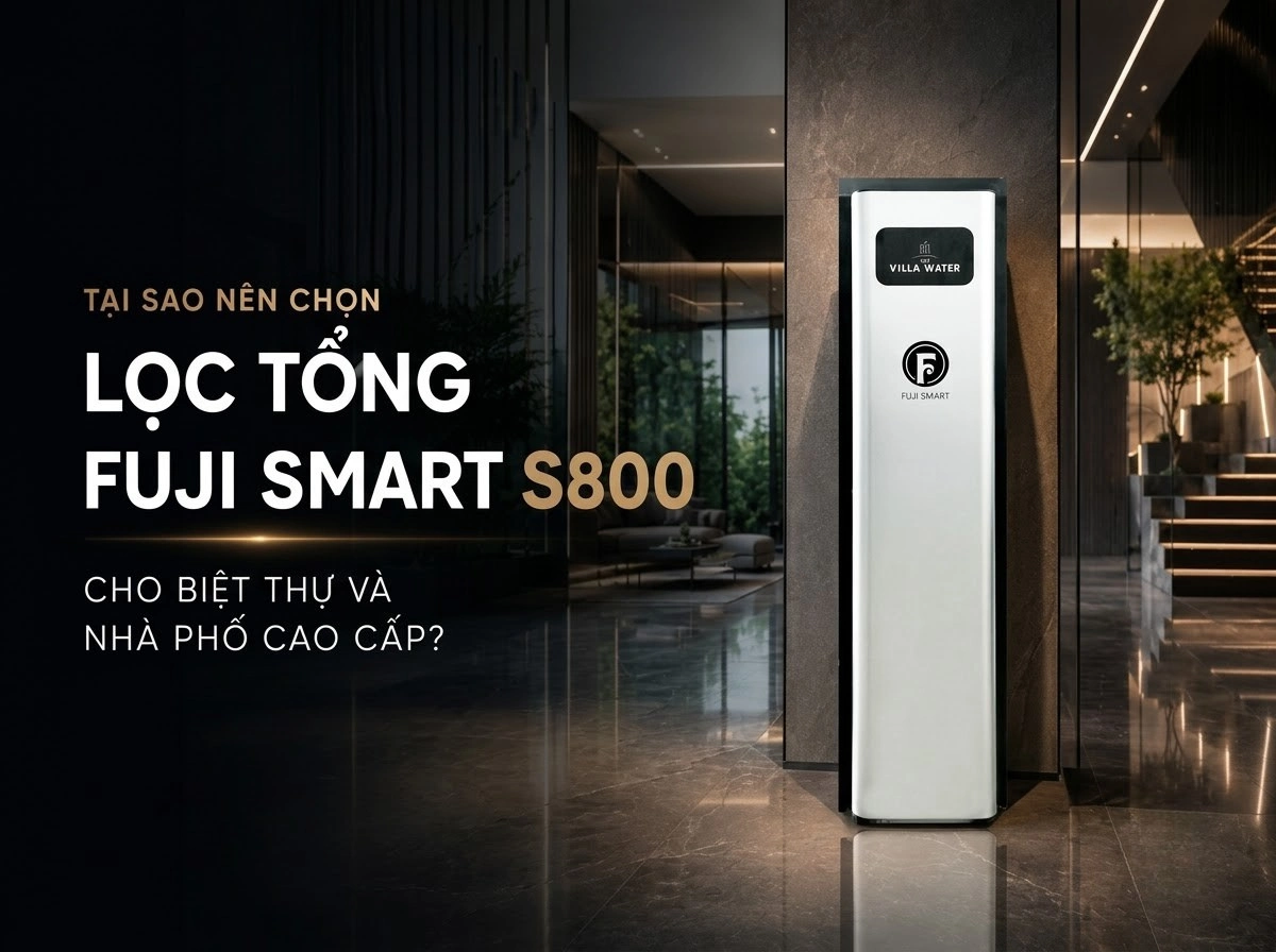 Hệ thống lọc nước đầu nguồn cao cấp Fuji Smart S800 - Thương hiệu Nhật Bản 11 Hệ thống lọc tổng Fuji Smart S800 dành cho nhà phố, biệt thự
